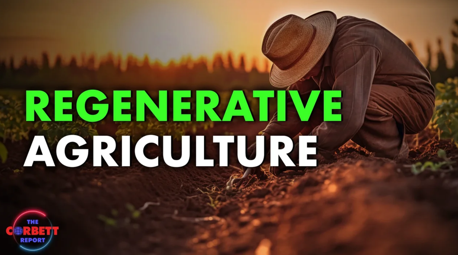 Regenerative Agriculture – “Solutions Watch” with James Corbett Regenerative Agriculture – “Solutions Watch” with James Corbett